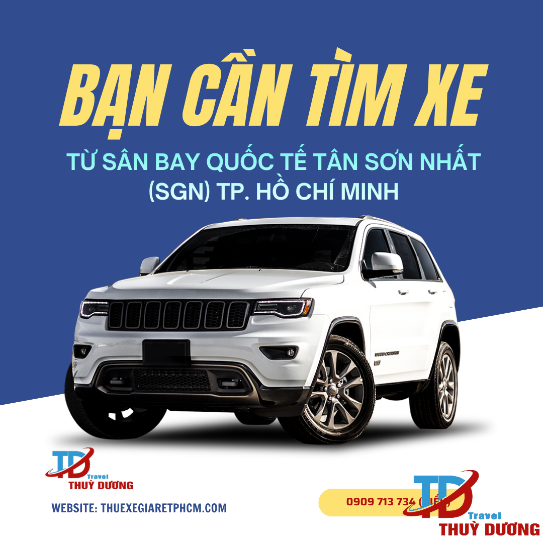 DỊCH VỤ ĐƯA ĐÓN KHÁCH TẠI SÂN BAY TÂN SƠN NHẤT (SGN) – TP.HCM GIÁ RẺ – DU LỊCH THÙY DƯƠNG